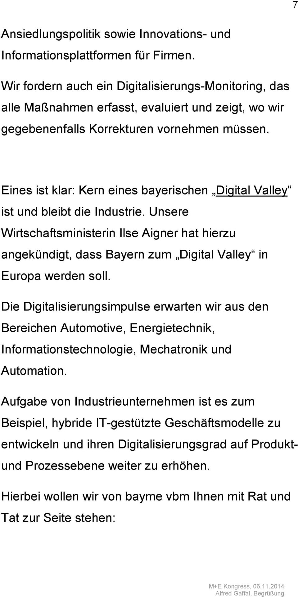 Eines ist klar: Kern eines bayerischen Digital Valley ist und bleibt die Industrie.