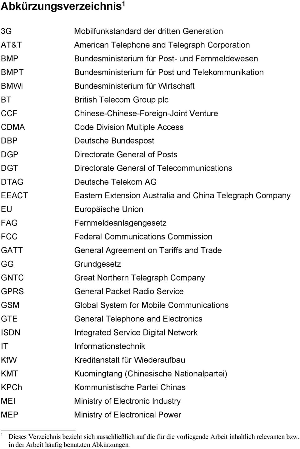 Chinese-Chinese-Foreign-Joint Venture Code Division Multiple Access Deutsche Bundespost Directorate General of Posts Directorate General of Telecommunications Deutsche Telekom AG Eastern Extension