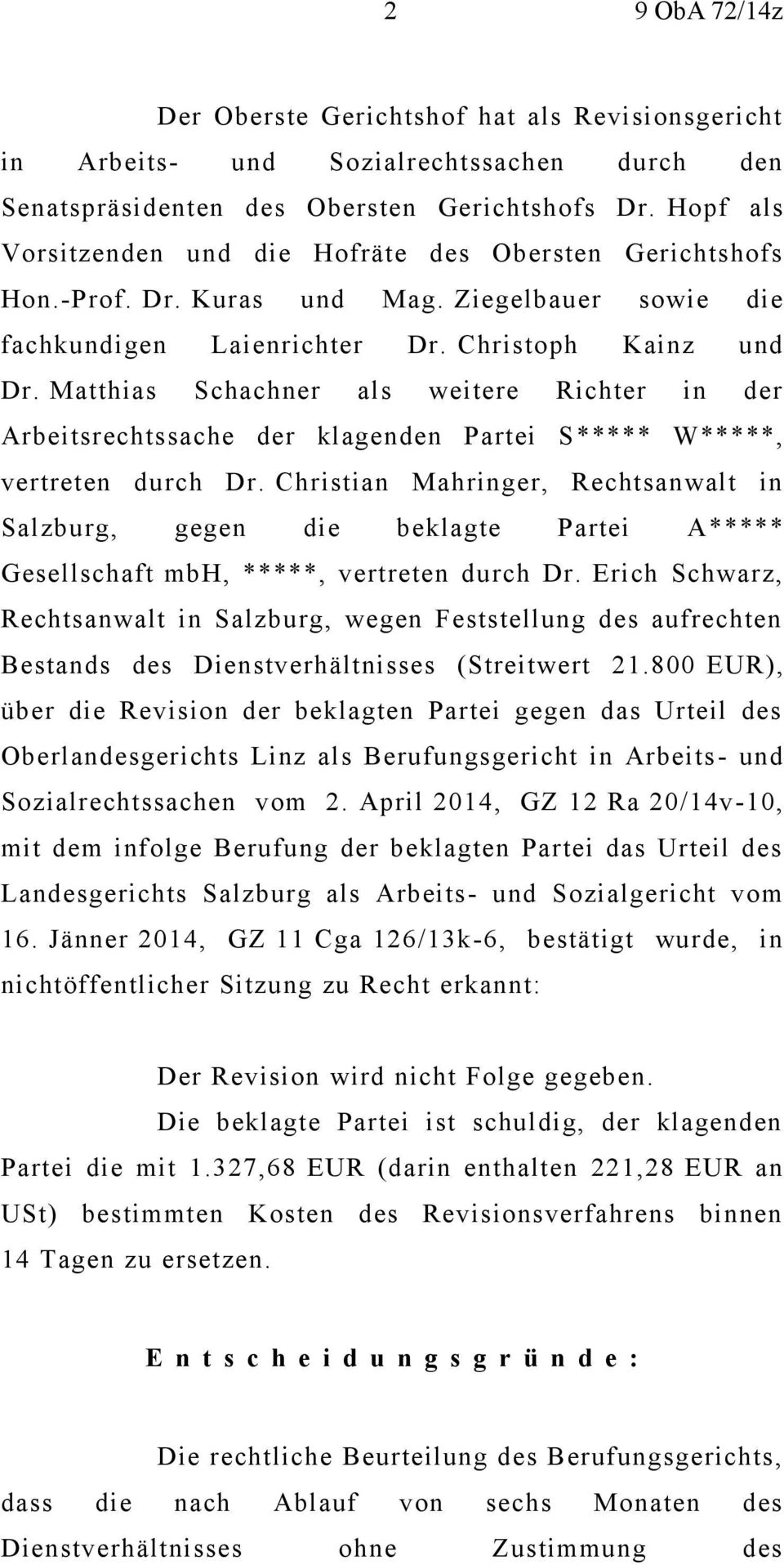 Matthias Schachner als weitere Richter in der Arbeitsrechtssache der klagenden Partei S***** W*****, vertreten durch Dr.