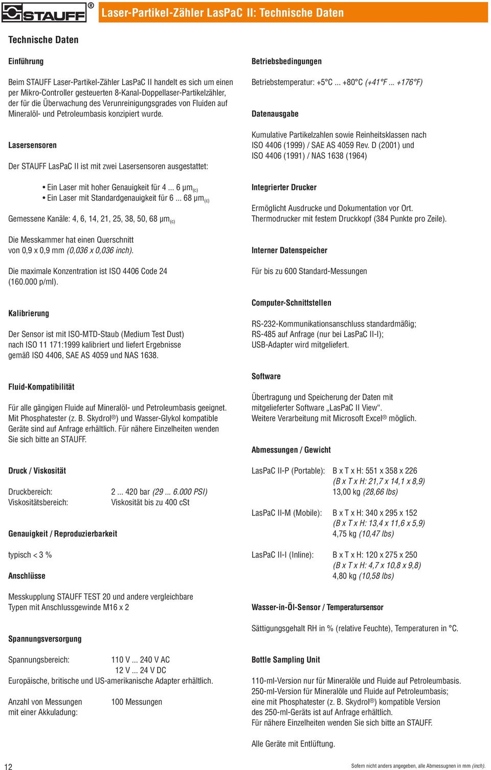 Lasersensoren Der STAUFF LasPaC II ist mit zwei Lasersensoren ausgestattet: Ein Laser mit hoher Genauigkeit für 4... 6 μm (c) Ein Laser mit Standardgenauigkeit für 6.