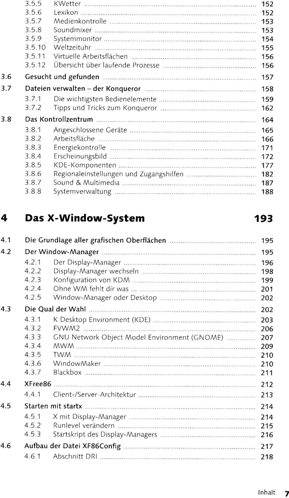 8.2 Arbeitsfläche 166 3.8.3 Energiekontrolle 171 3.8.4 Erscheinungsbild 172 3.8.5 KDE-Komponenten 177 3.8.6 Regionaleinstellungen und Zugangshilfen 182 3.8.7 Sound & Multimedia 187 3.8.8 System Verwaltung 188 4 Das X-Window-System 193 4.