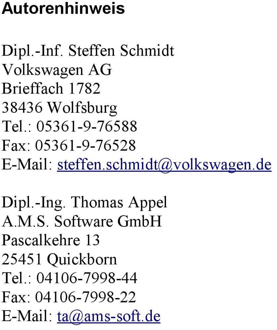 : 05361-9-76588 Fax: 05361-9-76528 E-Mail: steffen.schmidt@volkswagen.