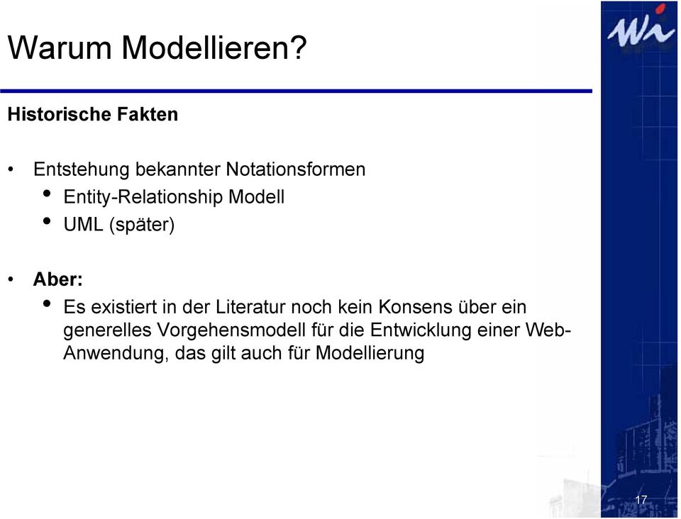Entity-Relationship Modell UML (später) Aber: Es existiert in der