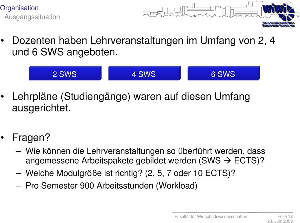 Wie können die Lehrveranstaltungen so überführt werden, dass angemessene Arbeitspakete gebildet werden (SWS ECTS)?