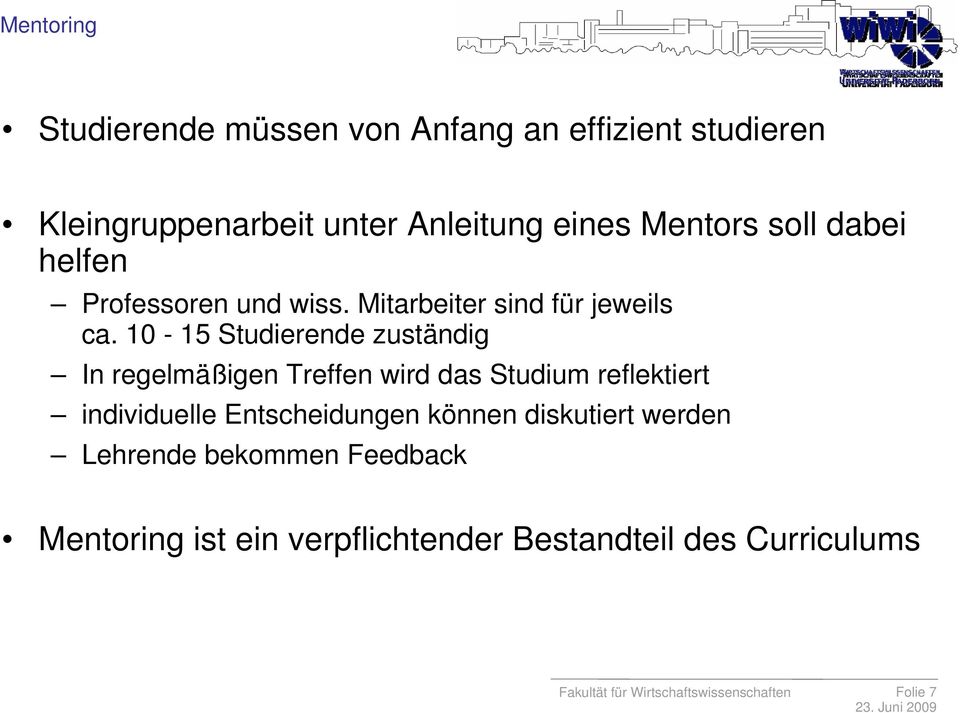 10-15 Studierende zuständig In regelmäßigen Treffen wird das Studium reflektiert individuelle Entscheidungen