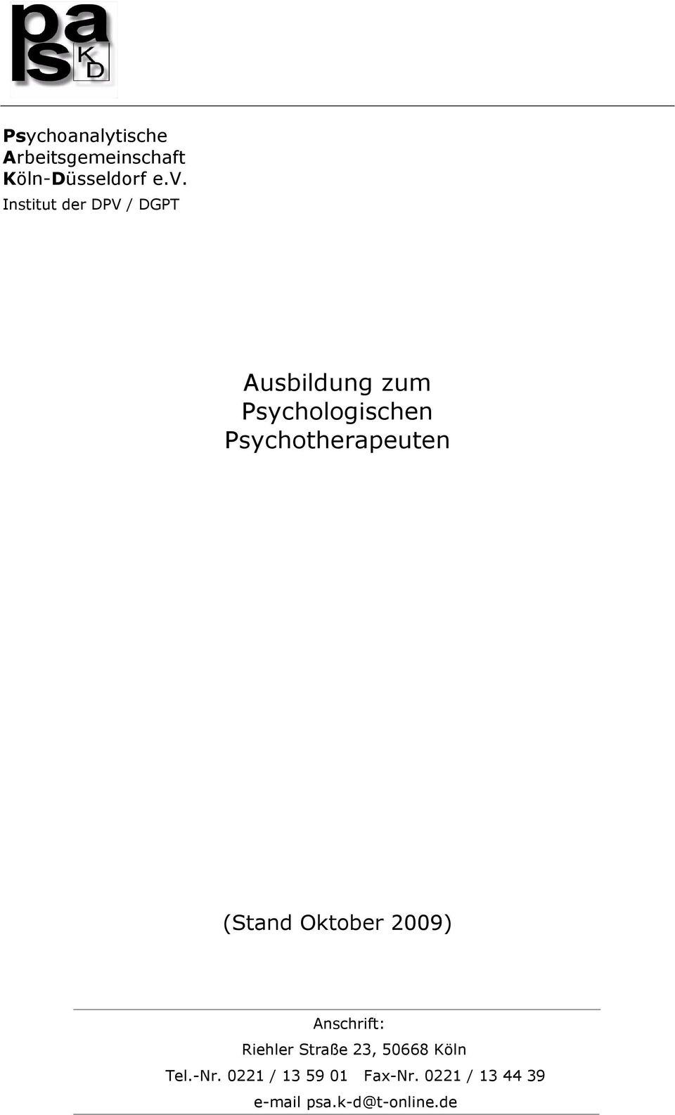 Psychotherapeuten (Stand Oktober 2009) Anschrift: Riehler Straße