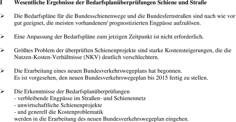 Größtes Problem der überprüften Schienenprojekte sind starke Kostensteigerungen, die die Nutzen-Kosten-Verhältnisse (NKV) deutlich verschlechtern.