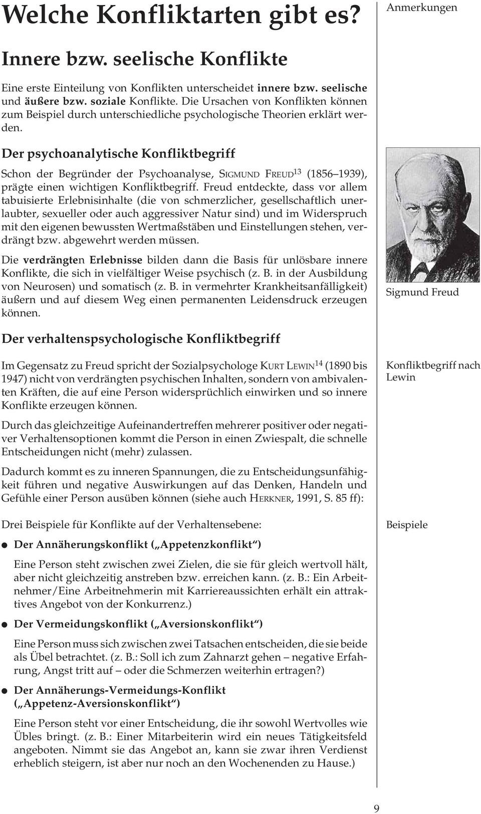 Der psychoanalytische Konfliktbegriff Schon der Begründer der Psychoanalyse, SIGMUND FREUD 13 (1856 1939), prägte einen wichtigen Konfliktbegriff.