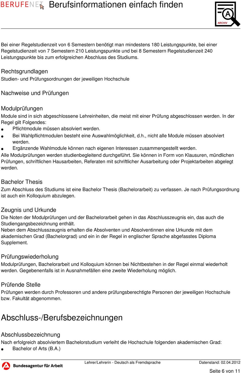 Rechtsgrundlagen Studien- und Prüfungsordnungen der jeweiligen Hochschule Nachweise und Prüfungen Modulprüfungen Module sind in sich abgeschlossene Lehreinheiten, die meist mit einer Prüfung