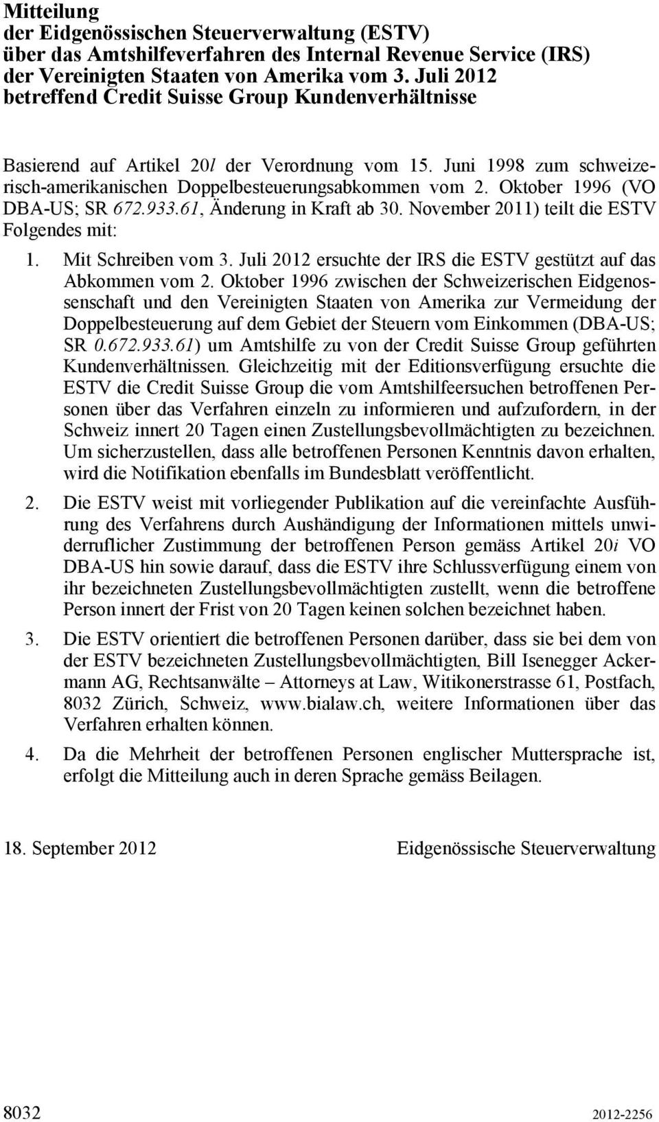 Oktober 1996 (VO DBA-US; SR 672.933.61, Änderung in Kraft ab 30. November 2011) teilt die ESTV Folgendes mit: 1. Mit Schreiben vom 3.