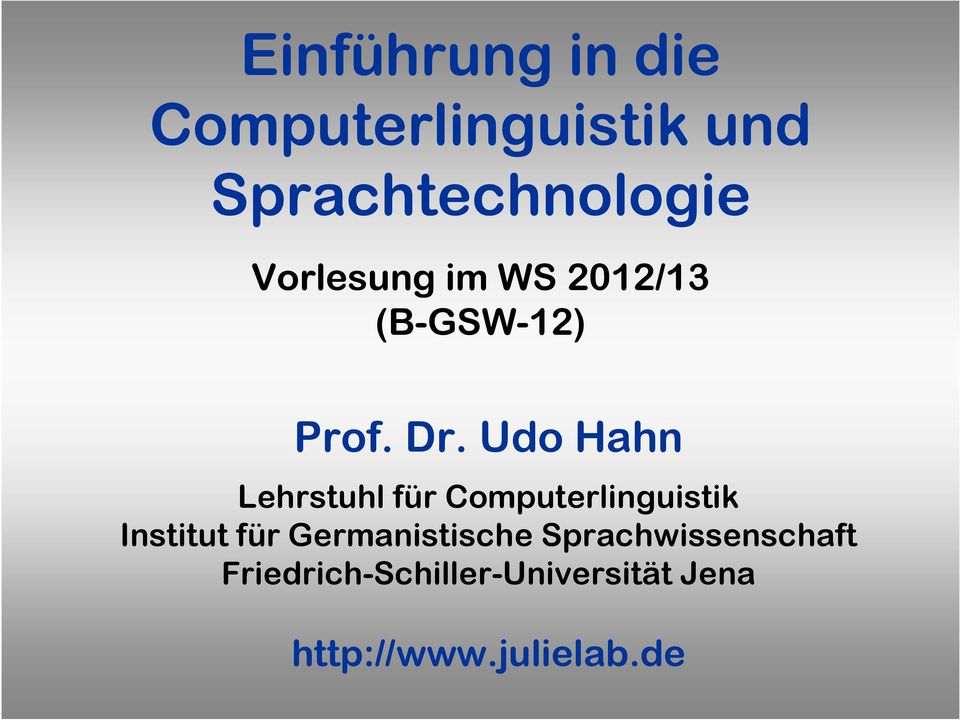 Udo Hahn Lehrstuhl für Computerlinguistik Institut für
