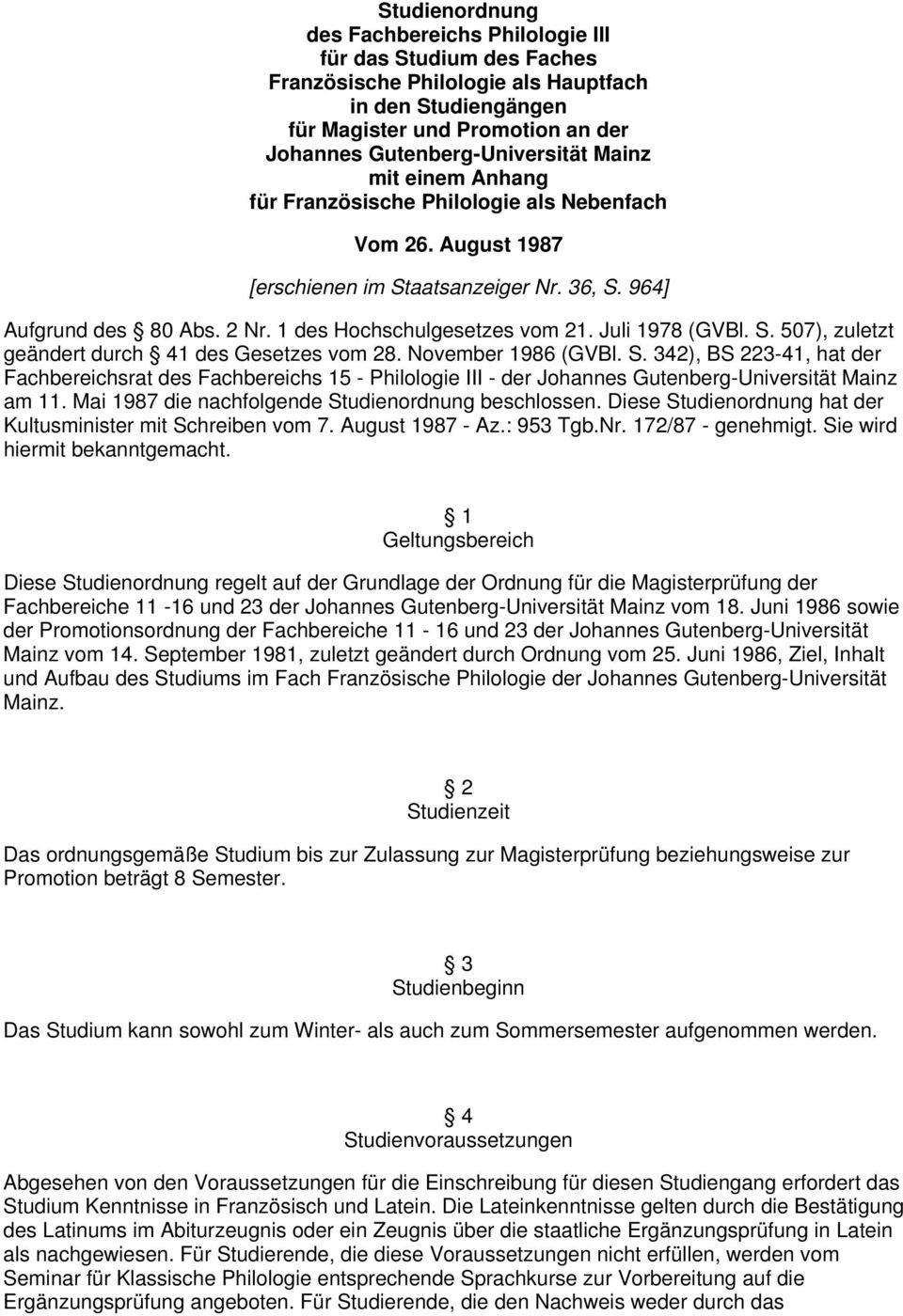 Juli 1978 (GVBl. S. 507), zuletzt geändert durch 41 des Gesetzes vom 28. November 1986 (GVBl. S. 342), BS 223-41, hat der Fachbereichsrat des Fachbereichs 15 - Philologie III - der Johannes Gutenberg-Universität Mainz am 11.