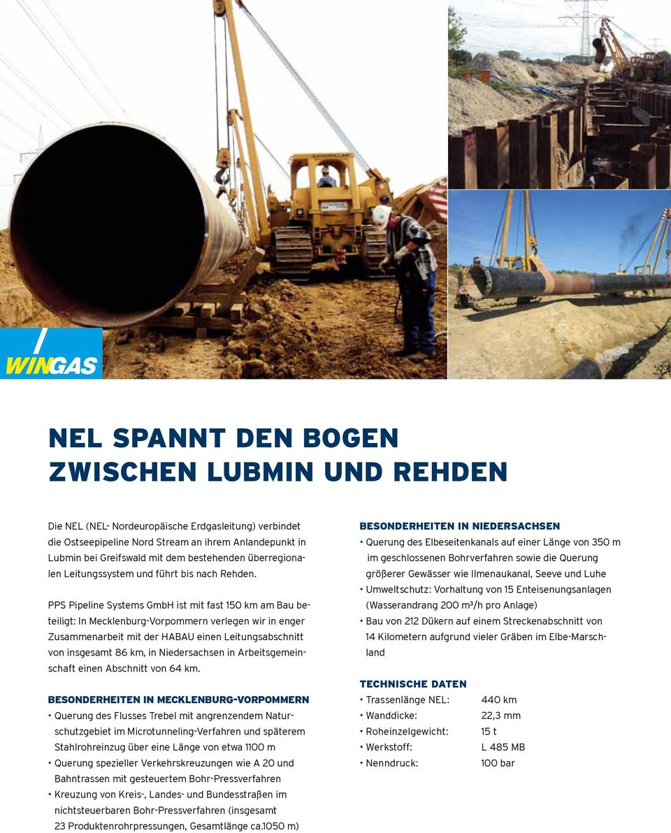 PPS Pipeline Systems GmbH ist mit fast 150 km am Bau beteiligt: In Mecklenburg-Vorpommern verlegen wir in enger Zusammenarbeit mit der HABAU einen Leitungsabschnitt von insgesamt 86 km, in