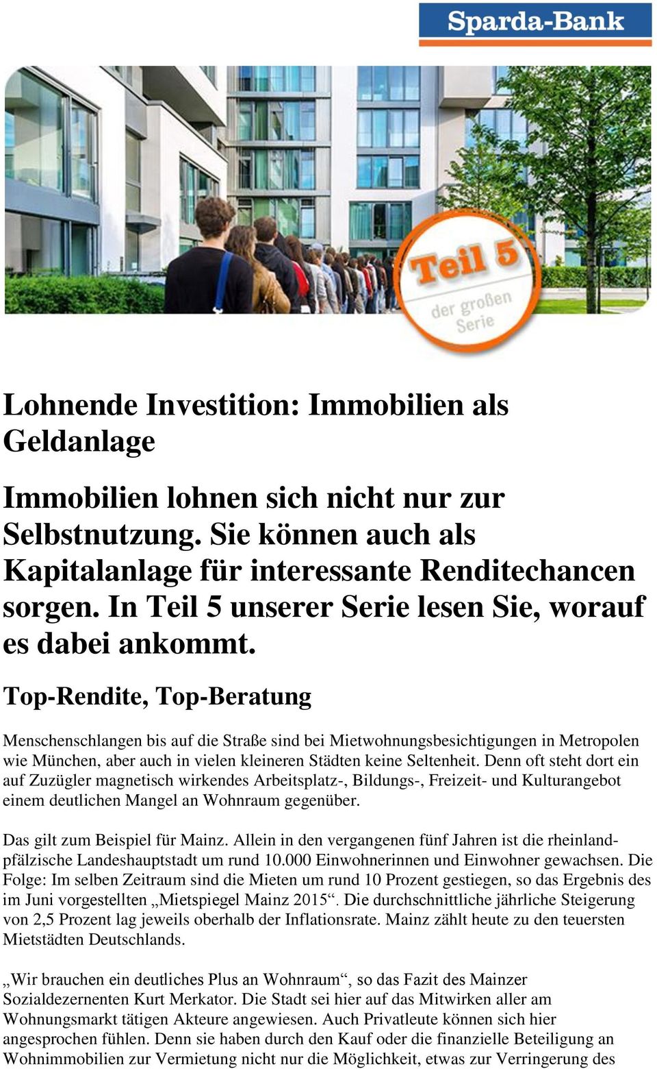 Top-Rendite, Top-Beratung Menschenschlangen bis auf die Straße sind bei Mietwohnungsbesichtigungen in Metropolen wie München, aber auch in vielen kleineren Städten keine Seltenheit.