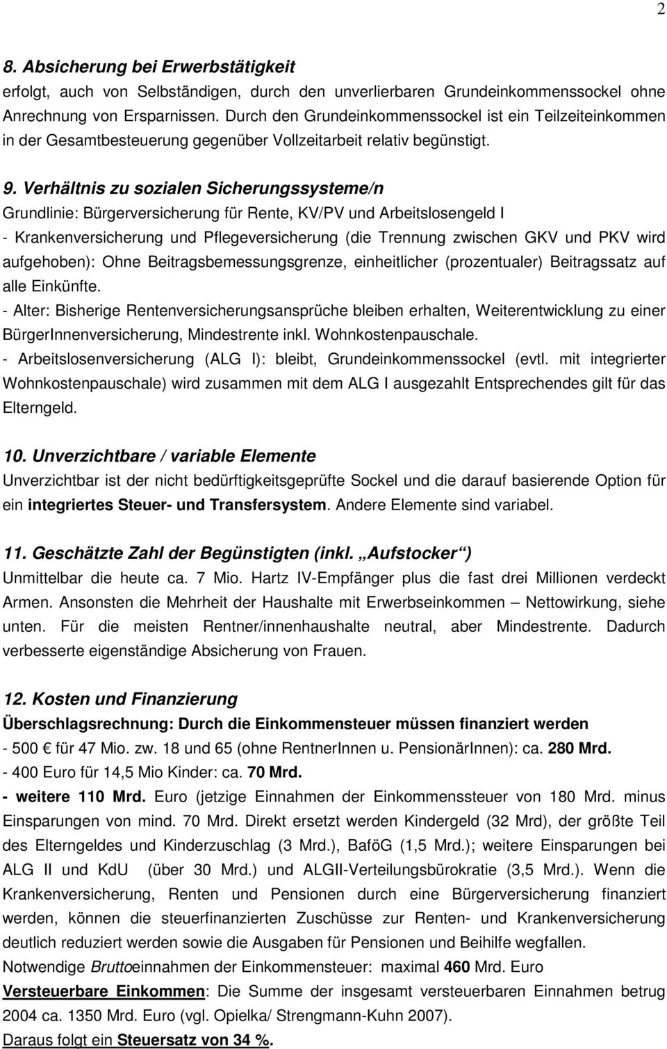 Verhältnis zu sozialen Sicherungssysteme/n Grundlinie: Bürgerversicherung für Rente, KV/PV und Arbeitslosengeld I - Krankenversicherung und Pflegeversicherung (die Trennung zwischen GKV und PKV wird