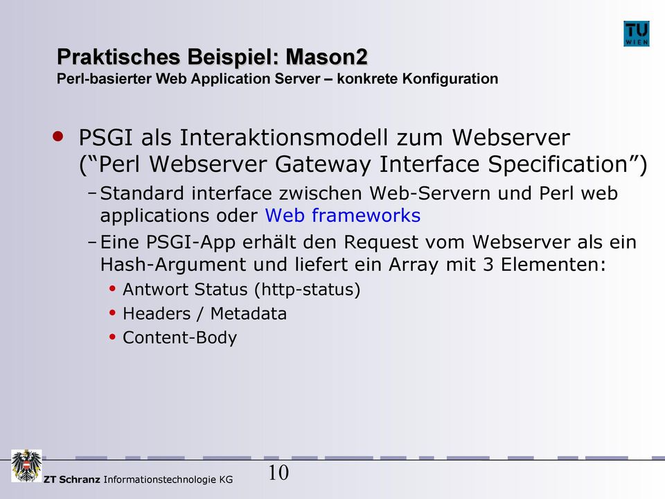 web applications oder Web frameworks Eine PSGI-App erhält den Request vom Webserver als ein