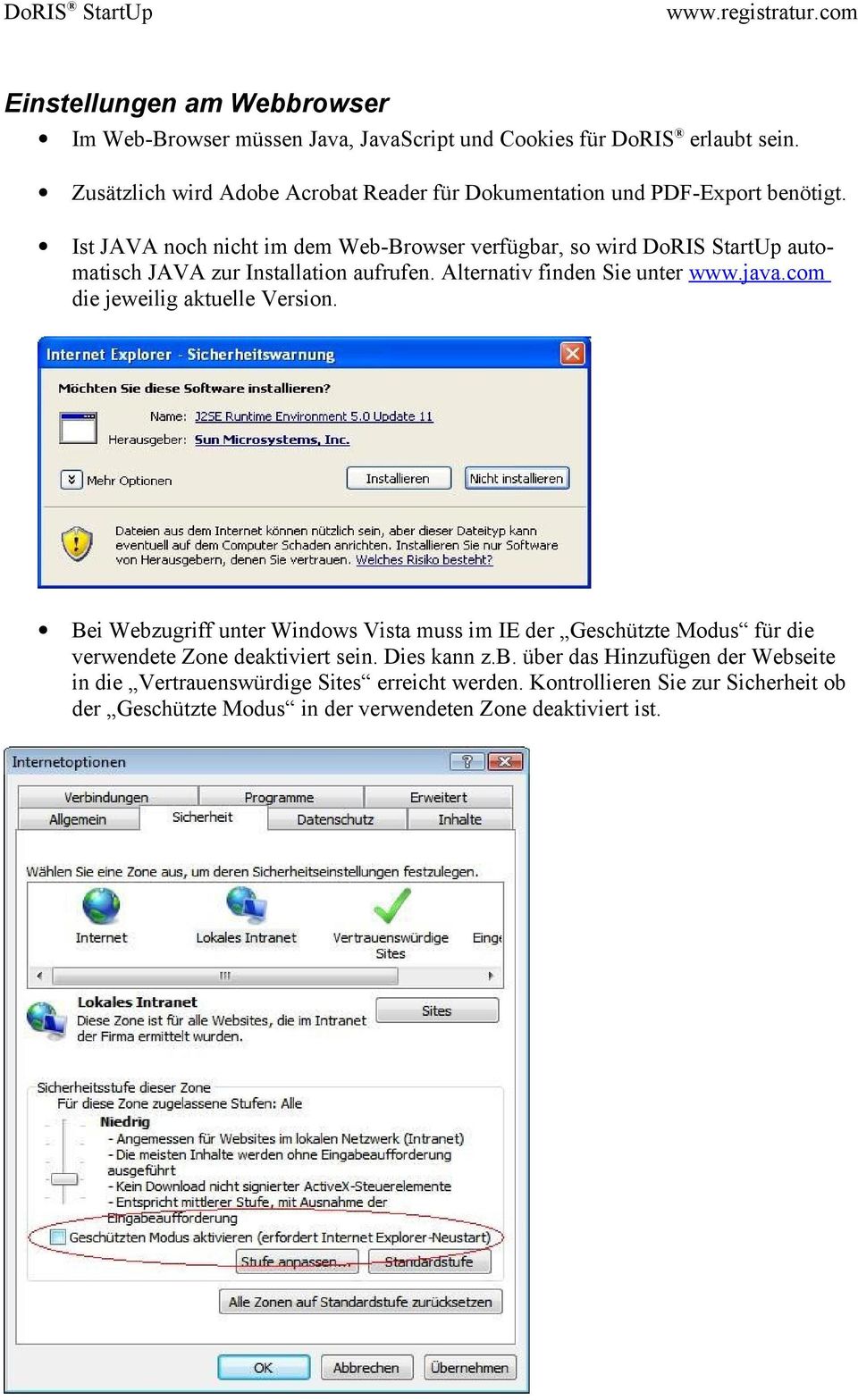 Ist JAVA noch nicht im dem Web-Browser verfügbar, so wird DoRIS StartUp automatisch JAVA zur Installation aufrufen. Alternativ finden Sie unter www.java.