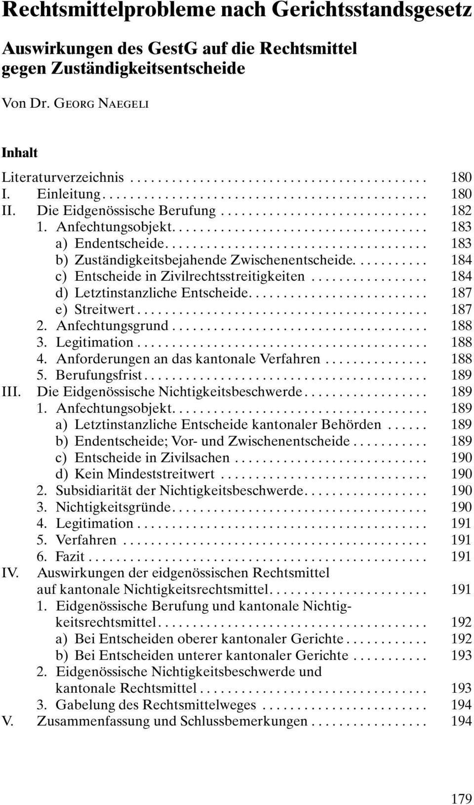 ..................................... 183 b) Zuständigkeitsbejahende Zwischenentscheide........... 184 c) Entscheide in Zivilrechtsstreitigkeiten................. 184 d) Letztinstanzliche Entscheide.