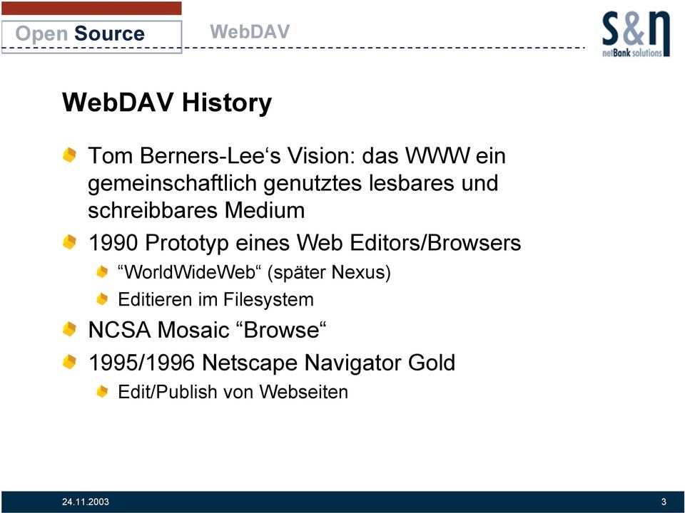 Editors/Browsers WorldWideWeb (später Nexus) Editieren im Filesystem