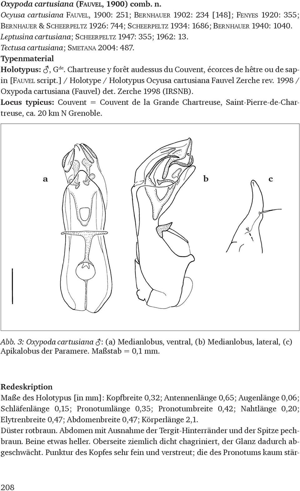 Leptusina cartusiana; Sc heer peltz 1947: 355; 1962: 13. Tectusa cartusiana; Sm e t a n a 2004: 487. Typenmaterial Holotypus:, G de.