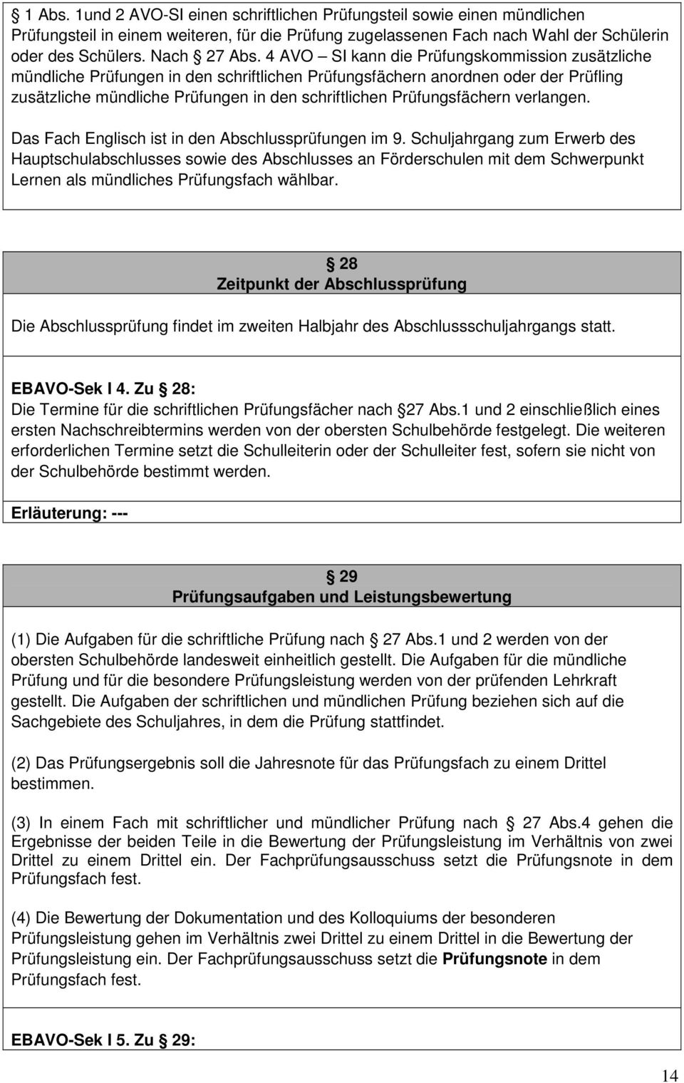 Prüfungsfächern verlangen. Das Fach Englisch ist in den Abschlussprüfungen im 9.