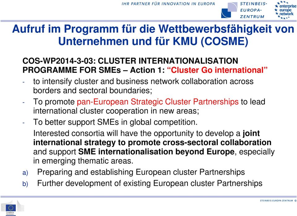new areas; - To better support SMEs in global competition.