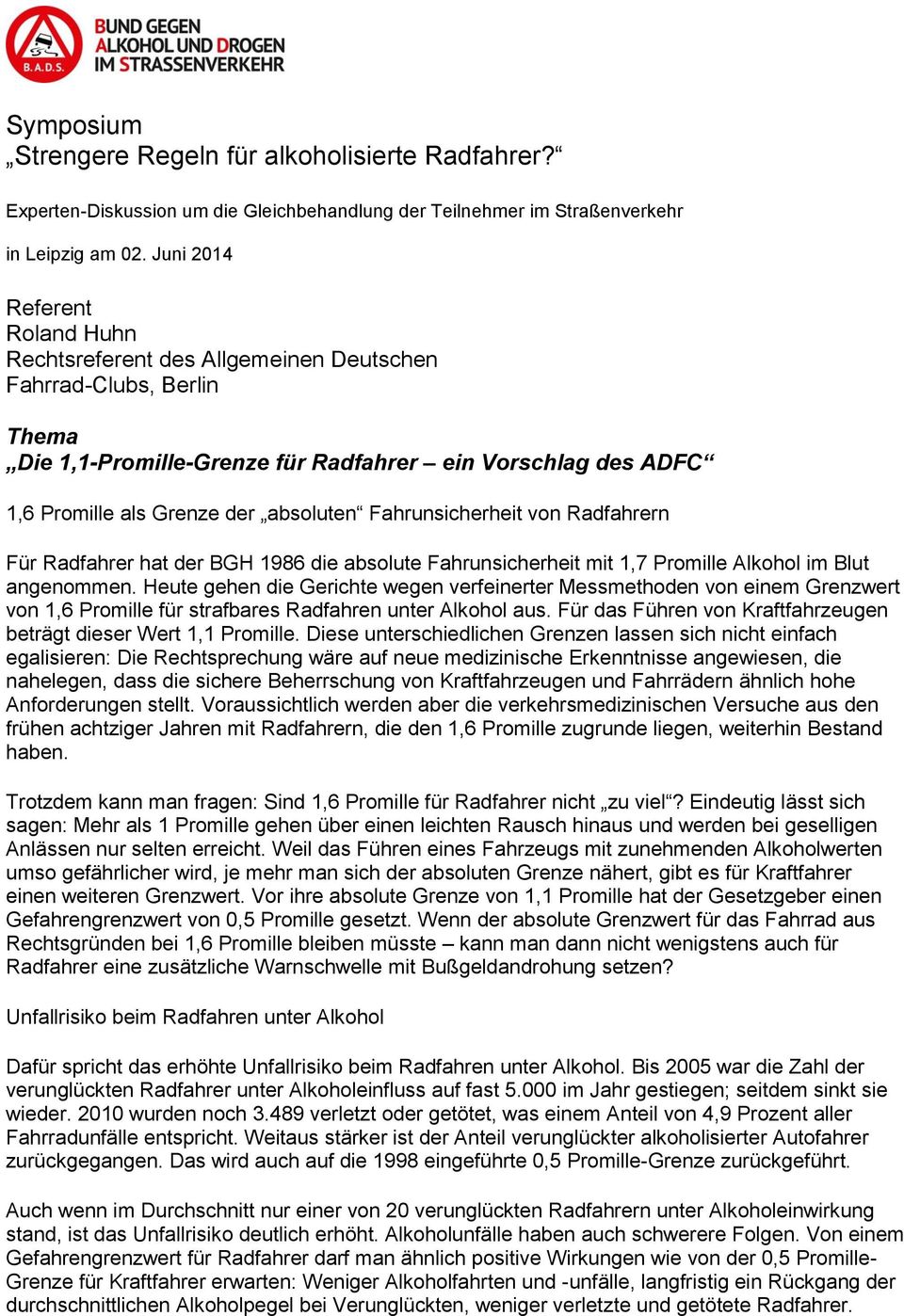 Fahrunsicherheit von Radfahrern Für Radfahrer hat der BGH 1986 die absolute Fahrunsicherheit mit 1,7 Promille Alkohol im Blut angenommen.