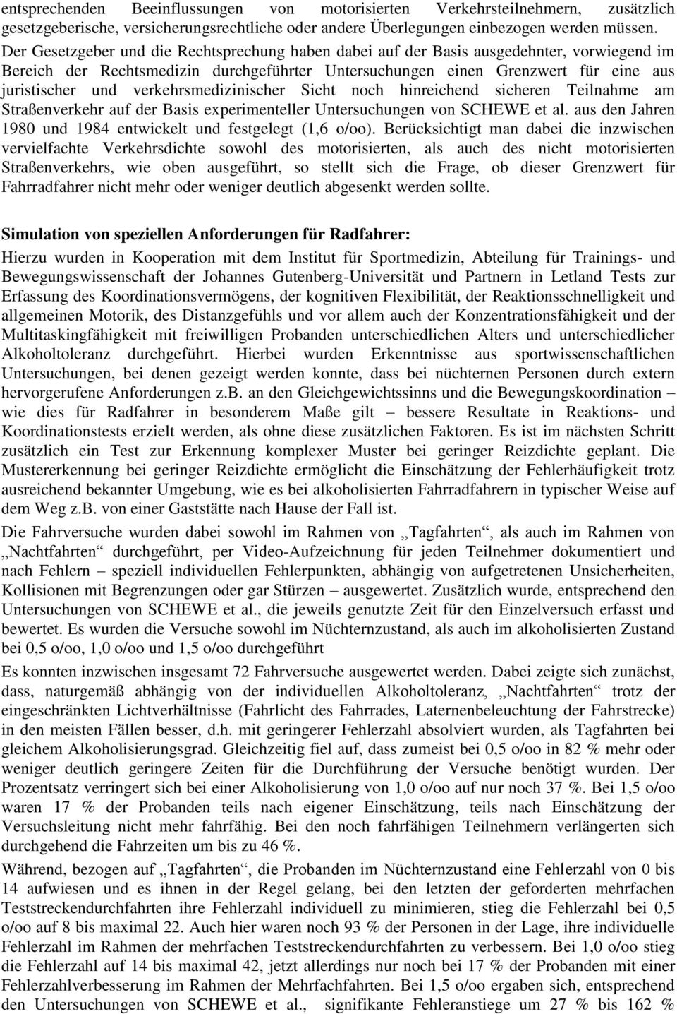 verkehrsmedizinischer Sicht noch hinreichend sicheren Teilnahme am Straßenverkehr auf der Basis experimenteller Untersuchungen von SCHEWE et al.