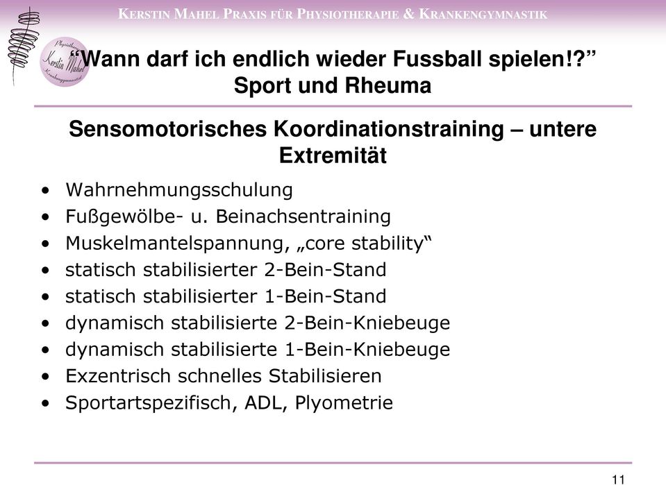 statisch stabilisierter 1-Bein-Stand dynamisch stabilisierte 2-Bein-Kniebeuge dynamisch