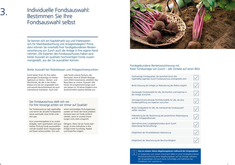 Die Experten des Fondsausschusses haben eine breite Auswahl an qualitativ hochwertigen Fonds zusammengestellt, aus der Sie auswählen können.