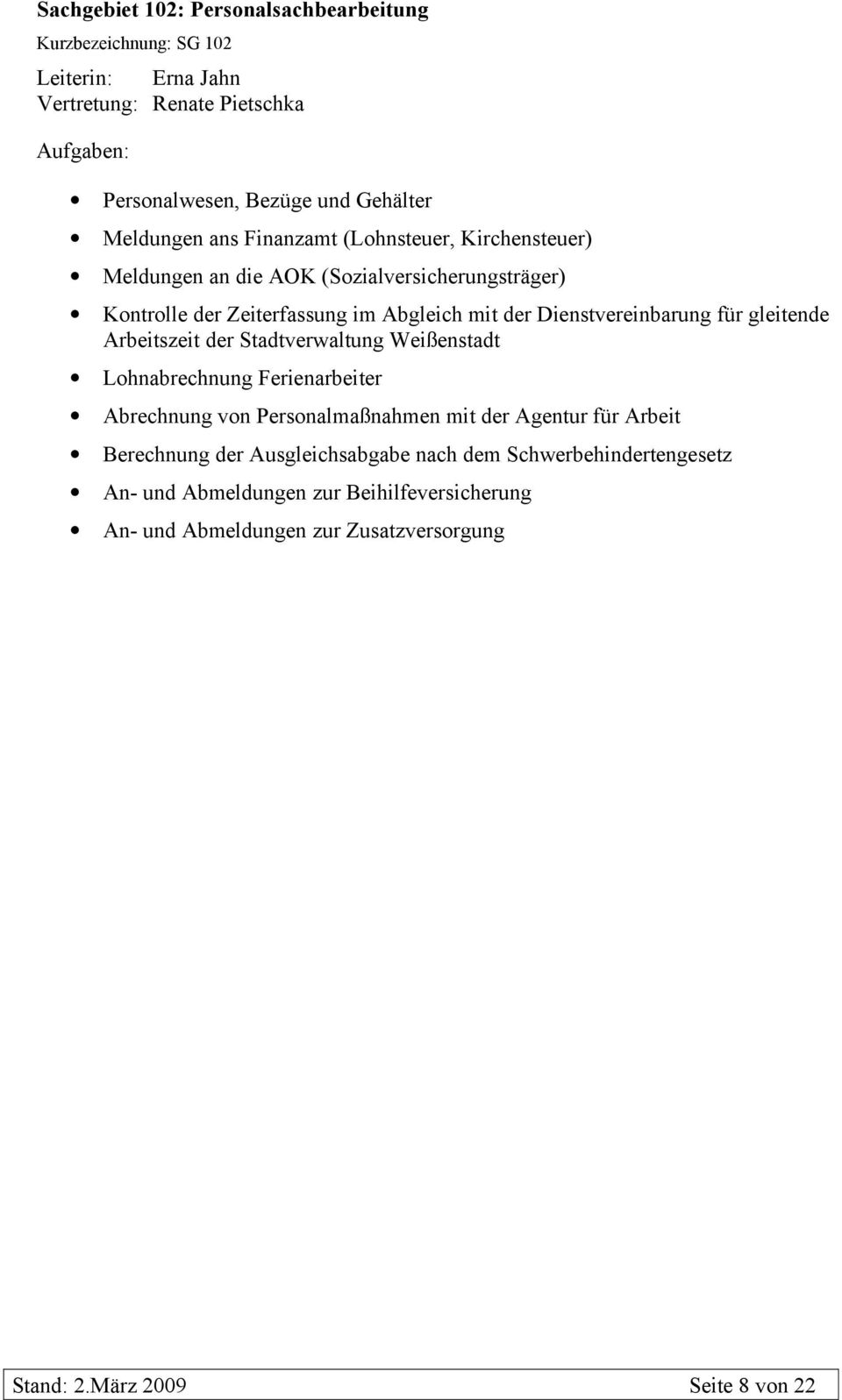 Dienstvereinbarung für gleitende Arbeitszeit der Stadtverwaltung Weißenstadt Lohnabrechnung Ferienarbeiter Abrechnung von Personalmaßnahmen mit der Agentur für