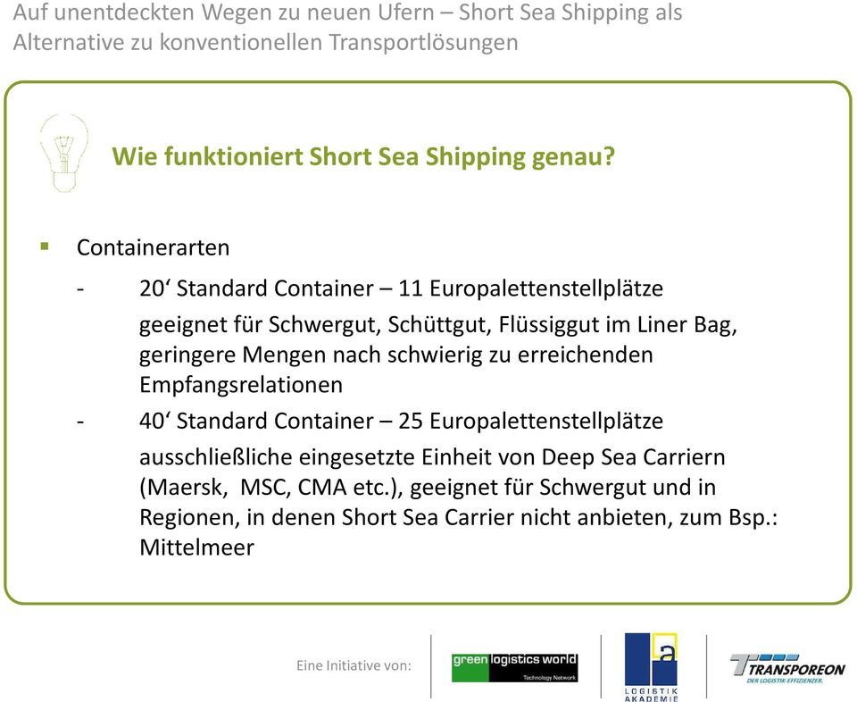 Container 25 Europalettenstellplätze ausschließliche eingesetzte Einheit von DeepSea Carriern (Maersk,