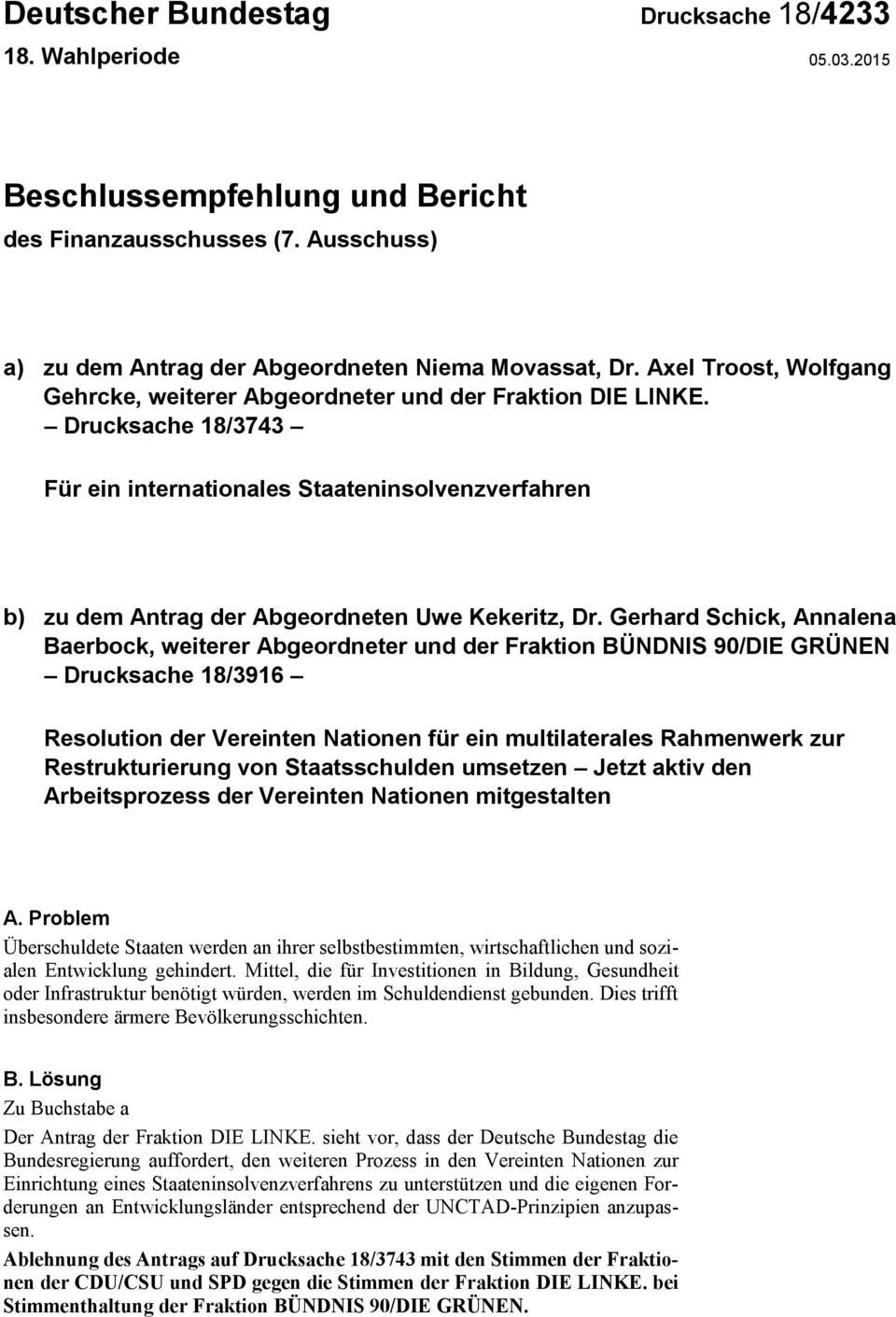 Drucksache 18/3743 Für ein internationales Staateninsolvenzverfahren b) zu dem Antrag der Abgeordneten Uwe Kekeritz, Dr.