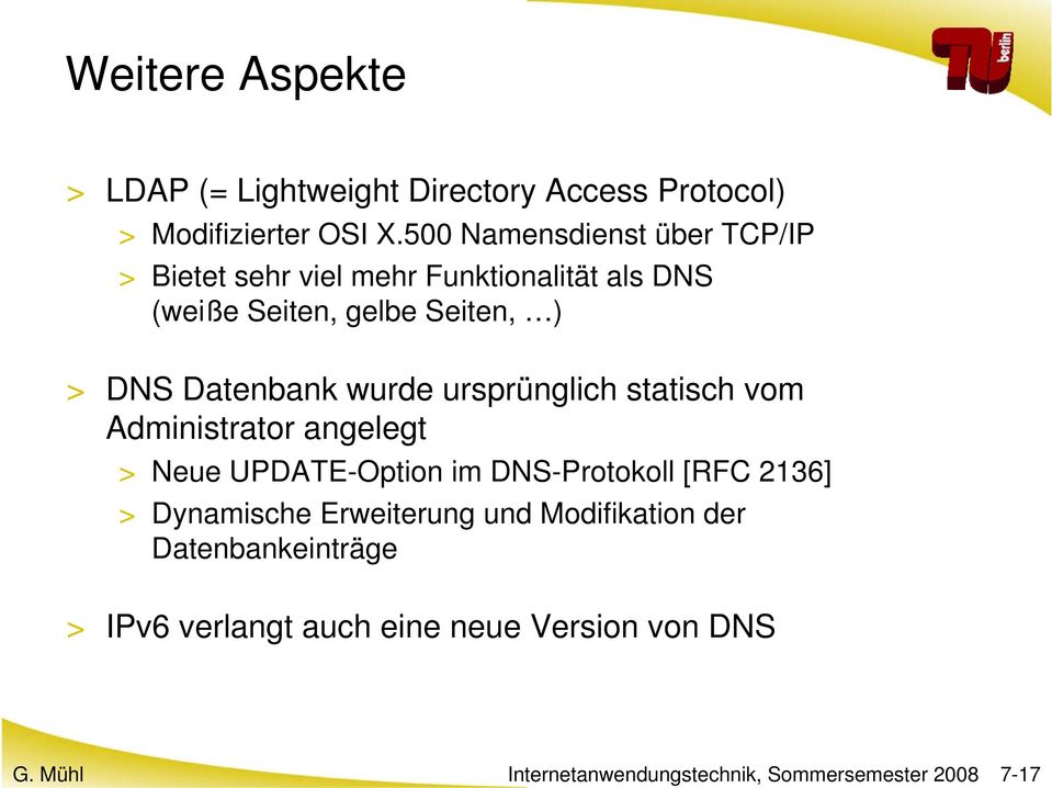 Datenbank wurde ursprünglich statisch vom Administrator angelegt > Neue UPDATE-Option im DNS-Protokoll [RFC 2136] >