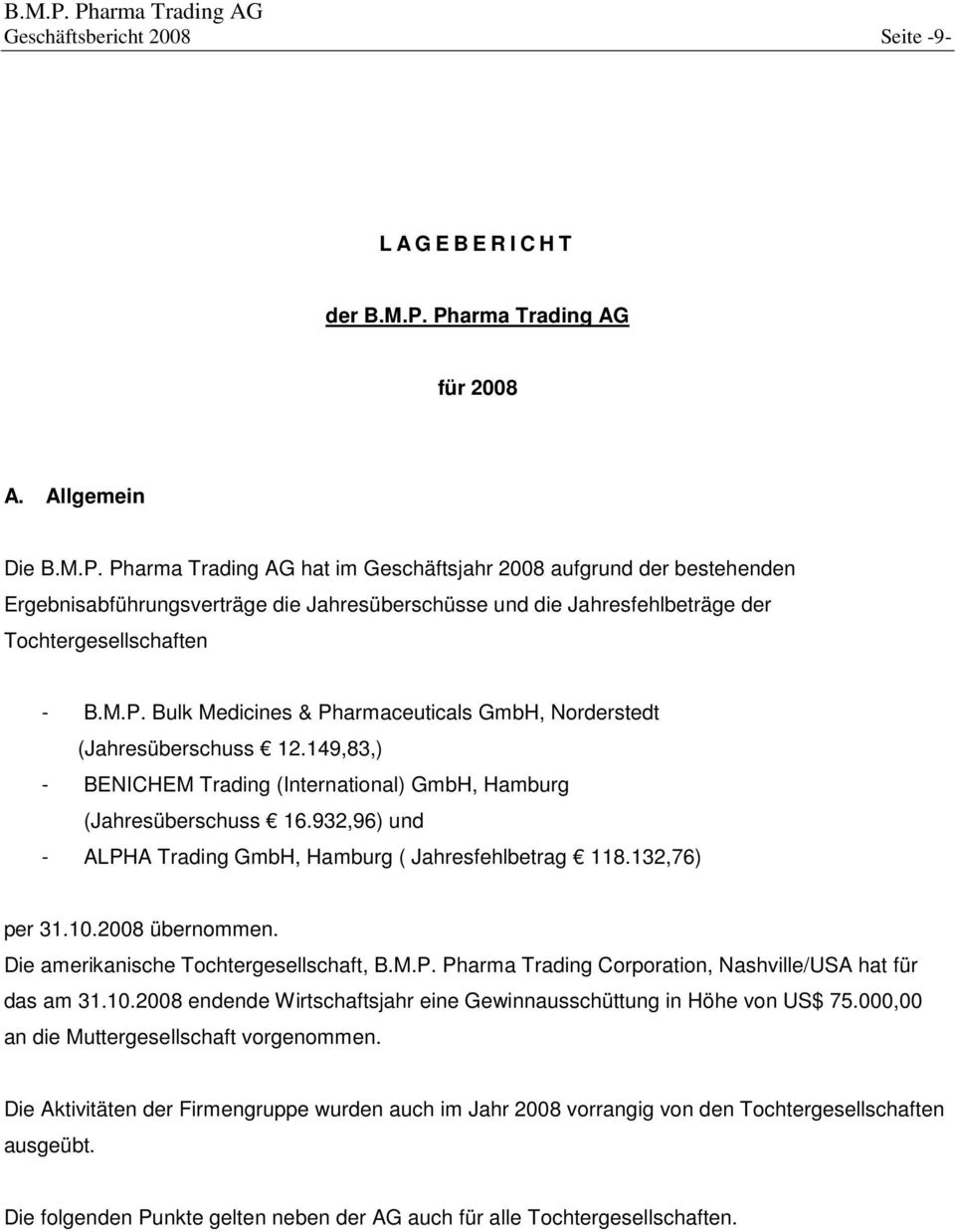 M.P. Bulk Medicines & Pharmaceuticals GmbH, Norderstedt (Jahresüberschuss 12.149,83,) - BENICHEM Trading (International) GmbH, Hamburg (Jahresüberschuss 16.