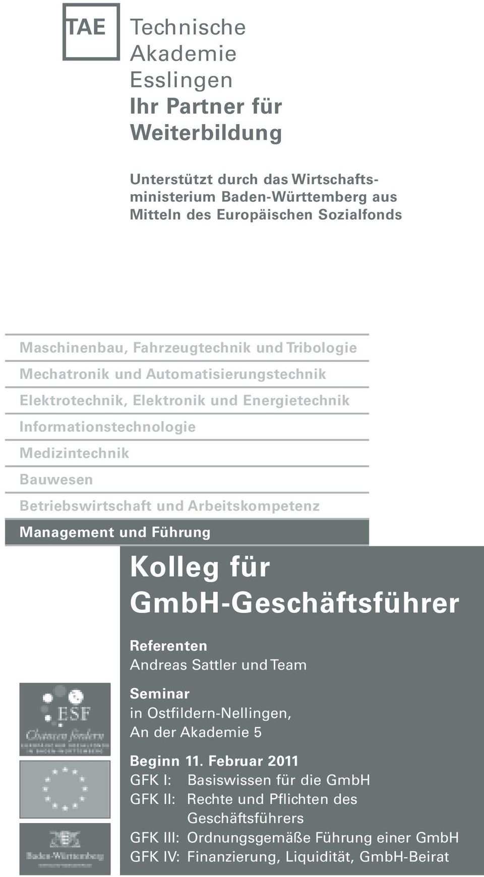 Betriebswirtschaft und Arbeitskompetenz Management und Führung Kolleg für GmbH-Geschäftsführer Referenten Andreas Sattler und Team Seminar in Ostfildern-Nellingen, An der Akademie 5