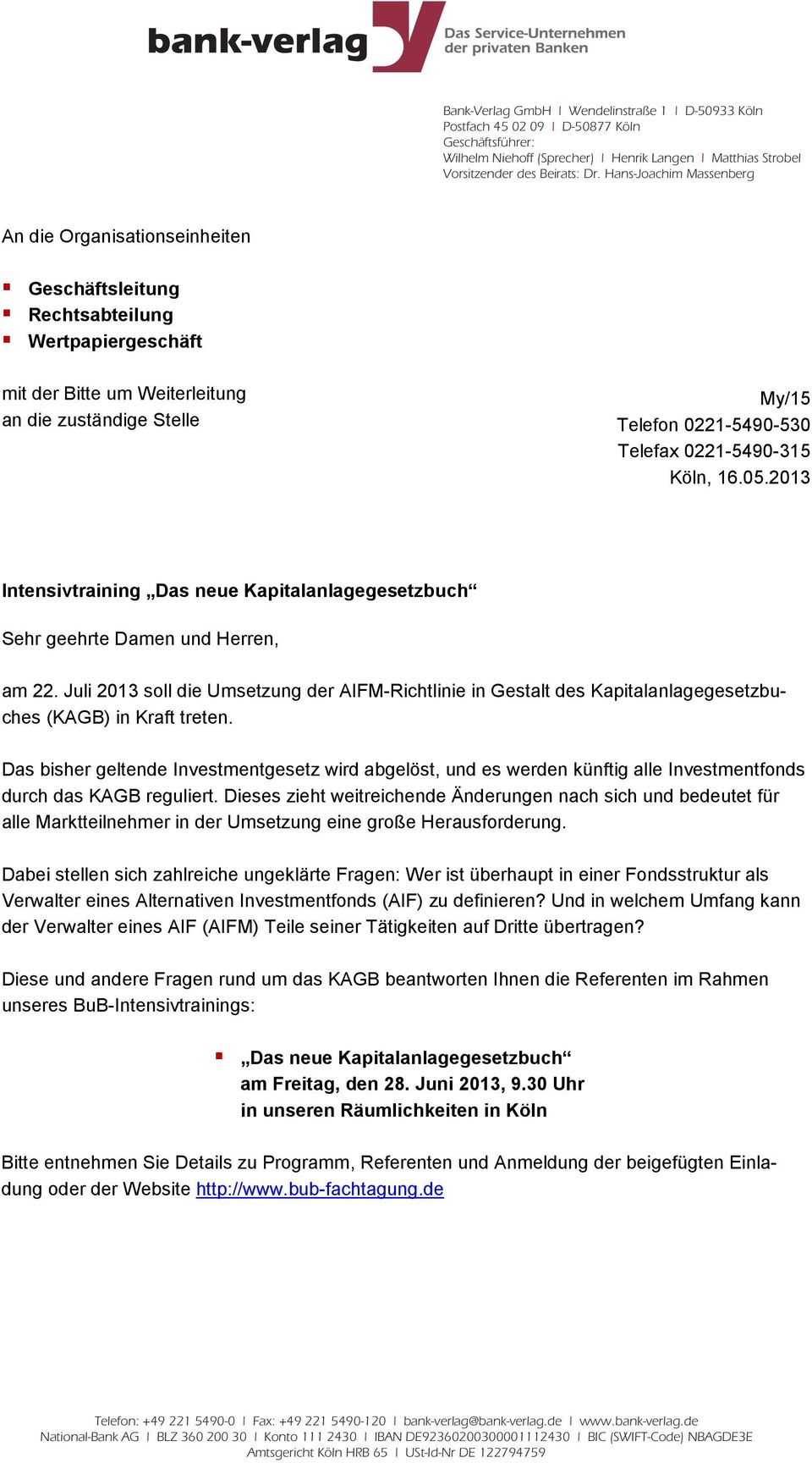 0221-5490-315 Köln, 16.05.2013 Intensivtraining Das neue Kapitalanlagegesetzbuch Sehr geehrte Damen und Herren, am 22.
