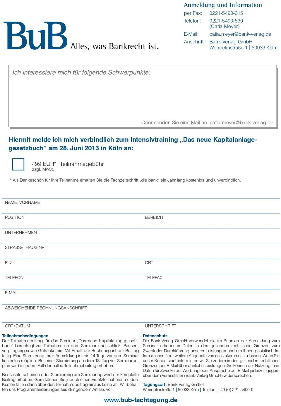 de Hiermit melde ich mich verbindlich zum Intensivtraining Das neue Kapitalanlagegesetzbuch am 28. Juni 2013 in Köln an: 499 EUR* Teilnahmegebühr zzgl. MwSt.