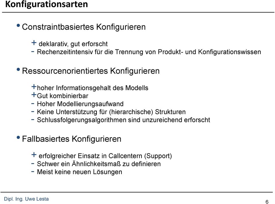 Modellierungsaufwand - Keine Unterstützung für (hierarchische) Strukturen - Schlussfolgerungsalgorithmen sind unzureichend erforscht