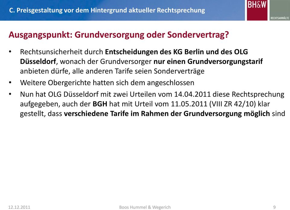 dürfe, alle anderen Tarife seien Sonderverträge Weitere Obergerichte hatten sich dem angeschlossen Nun hat OLG Düsseldorf mit zwei Urteilen vom 14.