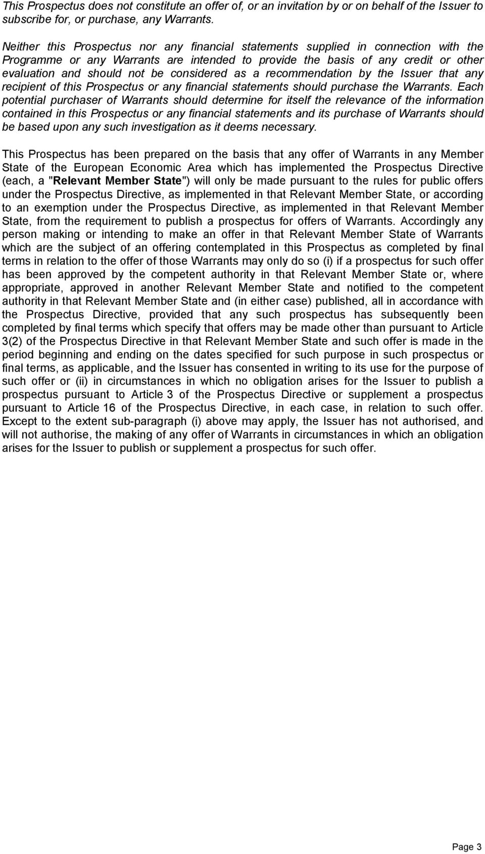 considered as a recommendation by the Issuer that any recipient of this Prospectus or any financial statements should purchase the Warrants.