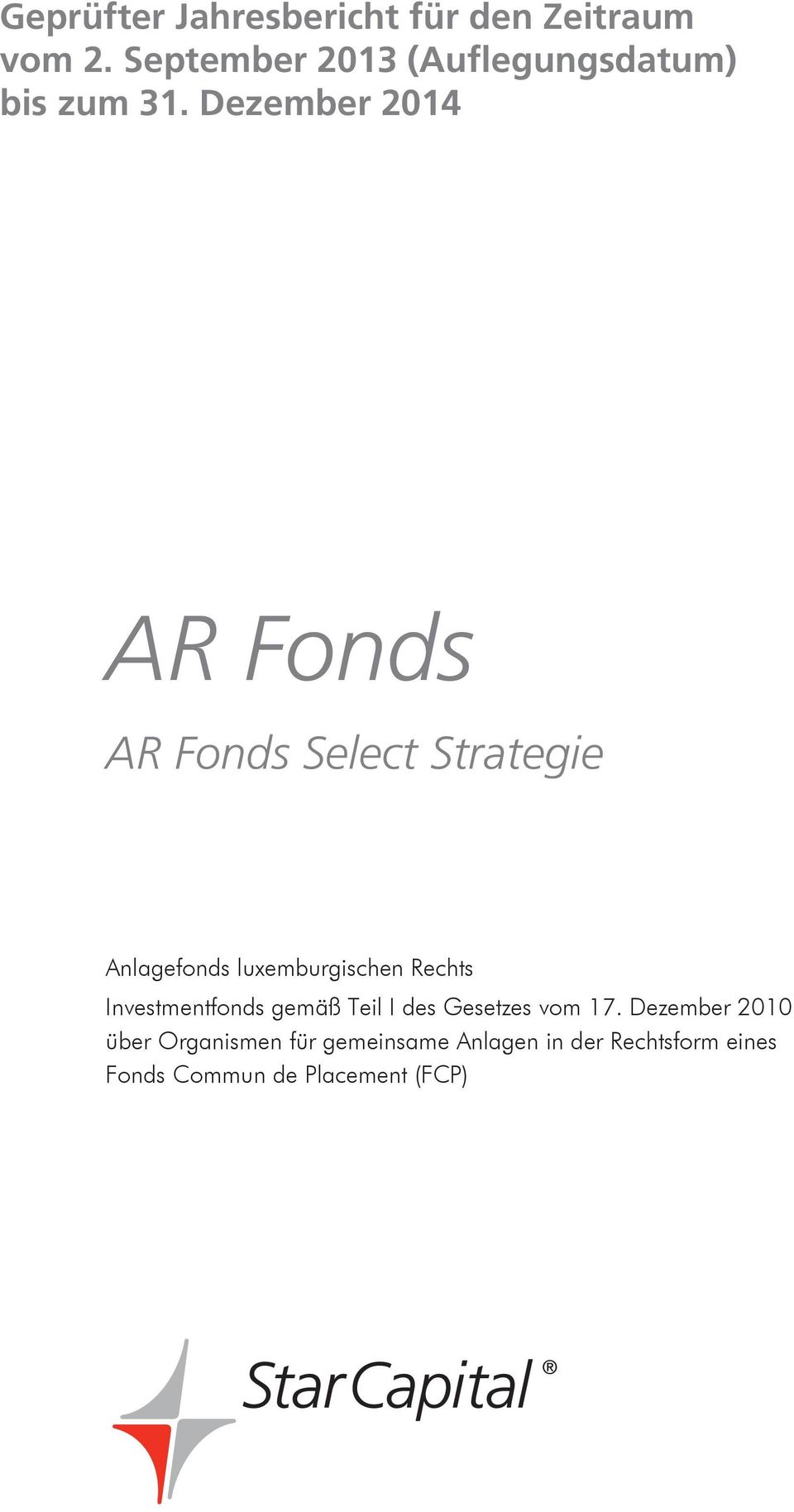 Dezember 2014 AR Fonds AR Fonds Select Strategie Anlagefonds luxemburgischen Rechts