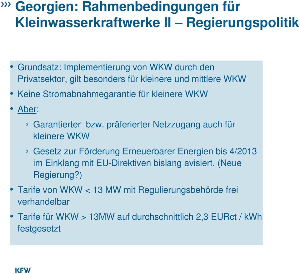 präferierter Netzzugang auch für kleinere WKW Gesetz zur Förderung Erneuerbarer Energien bis 4/2013 im Einklang mit EU-Direktiven bislang