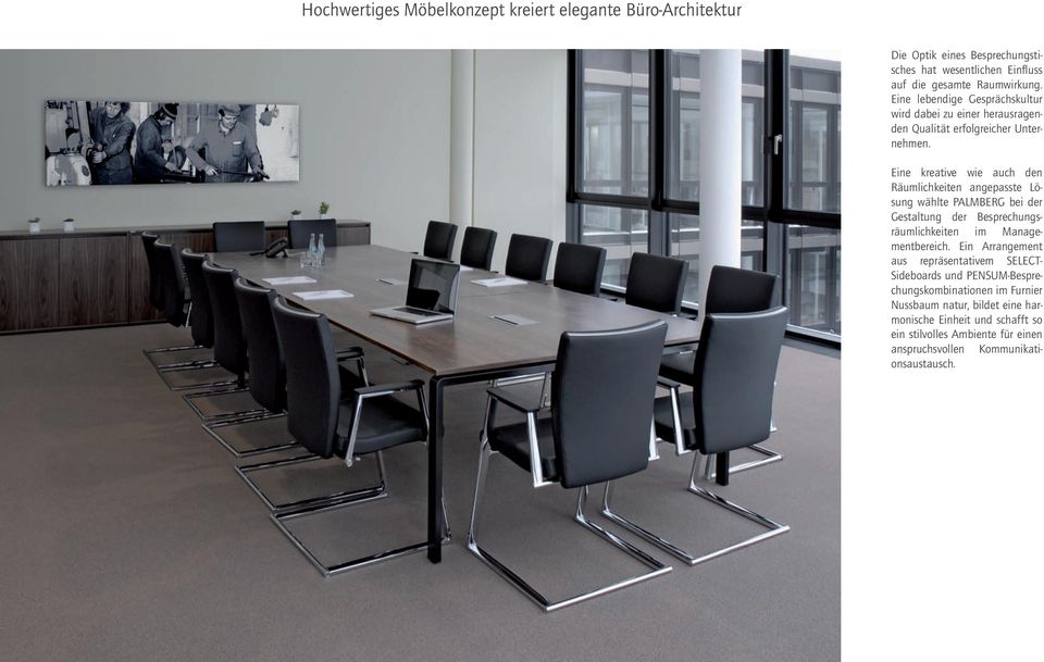Eine kreative wie auch den Räumlichkeiten angepasste Lösung wählte PALMBERG bei der Gestaltung der Besprechungsräumlichkeiten im Managementbereich.