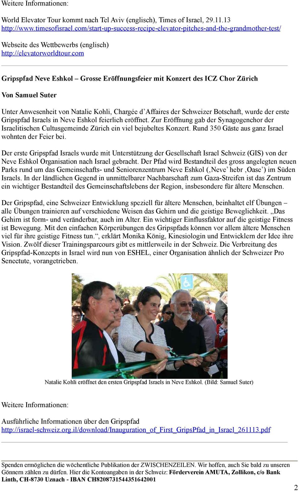 com Gripspfad Neve Eshkol Grosse Eröffnungsfeier mit Konzert des ICZ Chor Zürich Von Samuel Suter Unter Anwesenheit von Natalie Kohli, Chargée d Affaires der Schweizer Botschaft, wurde der erste