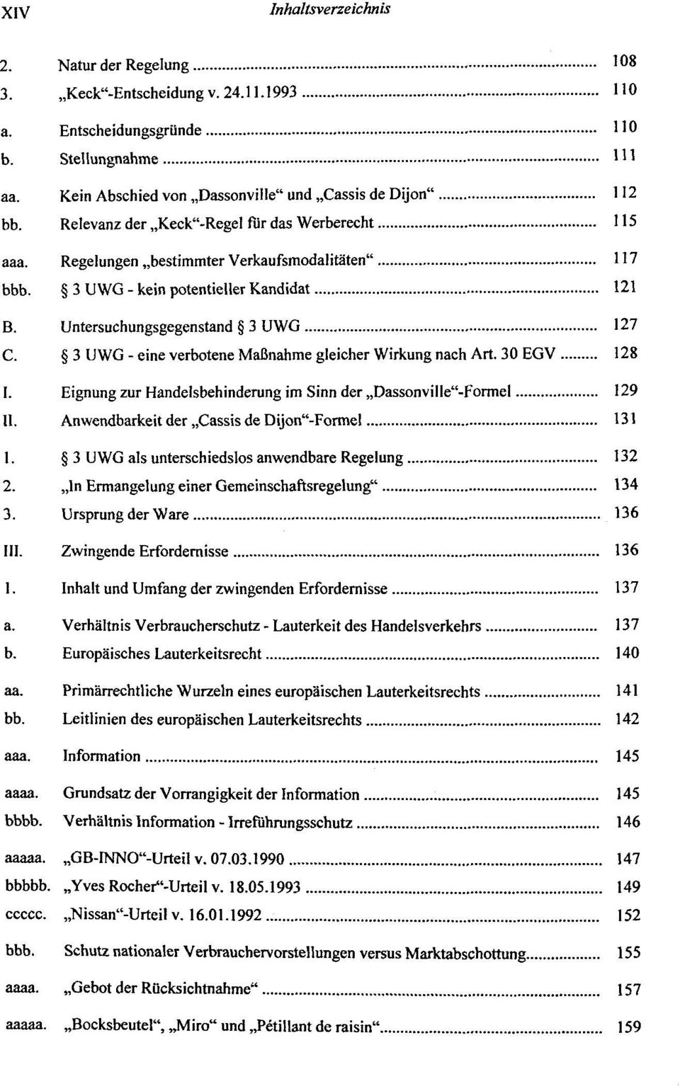 3 UWG - kein potentieller Kandidat 121 B. Untersuchungsgegenstand 3 UWG 127 C. 3 UWG - eine verbotene MaBnahme gleicher Wirkung nach Art. 30 EGV 128 I.