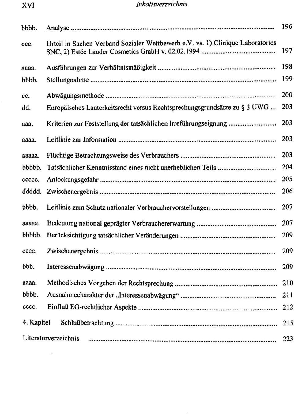 Kriterien zur Feststellung der tatsachlichen Irrefuhrungseignung 203 aaaa. Leitlinie zur Information 203 aaaaa. Fliichtige Betrachtungsweise des Verbrauchers 203 bbbbb.