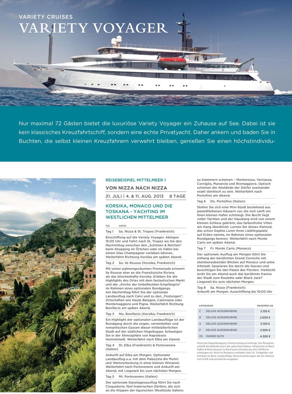 2013 8 Tage Korsika, Monaco und die Toskana - Yachting im westlichen Mittelmeer Tag Hafen Tag 1 Sa. Nizza & St. Tropez (Frankreich) Einschiffung auf die Variety Voyager.