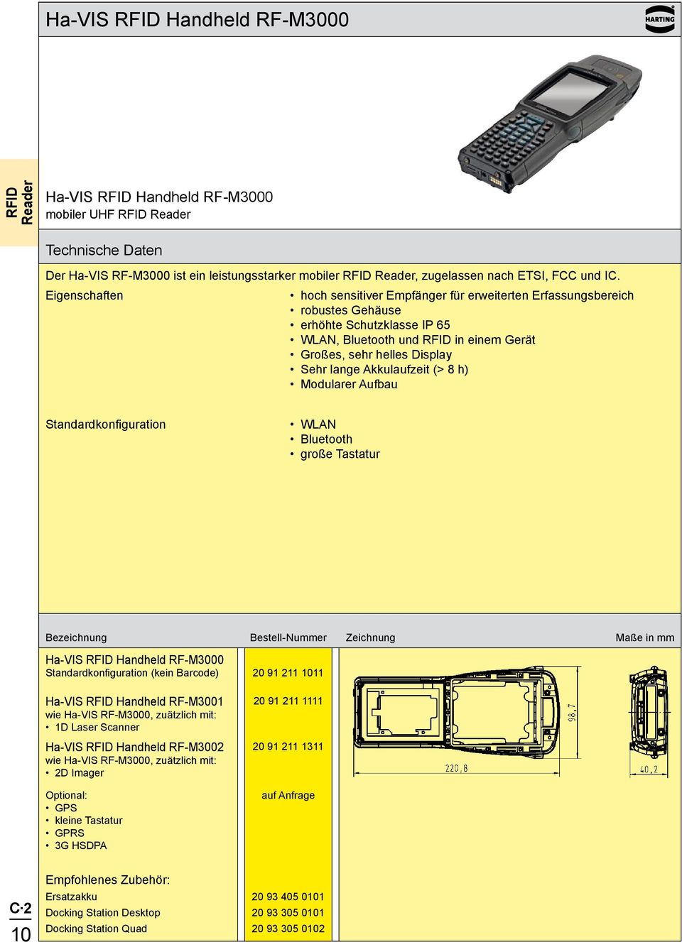 Akkulaufzeit (> 8 h) Modularer Aufbau Standardkonfiguration WLAN Bluetooth große Tastatur Ha-VIS Handheld RF-M3000 Standardkonfiguration (kein Barcode) 20 91 211 1011 Ha-VIS Handheld RF-M3001 wie