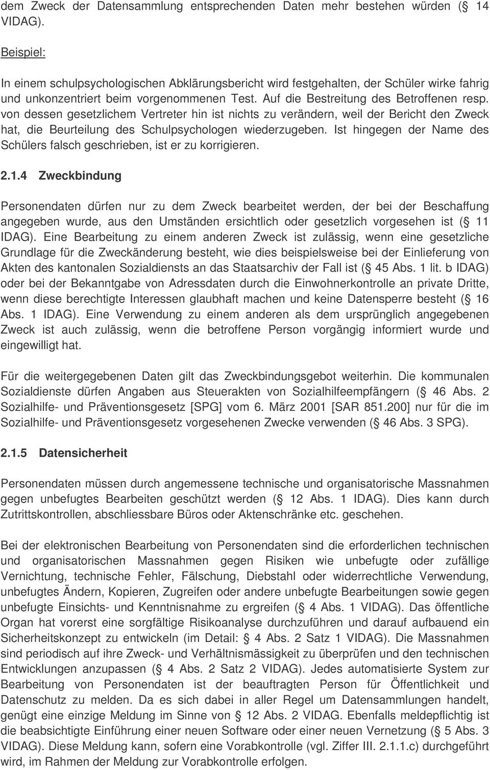 von dessen gesetzlichem Vertreter hin ist nichts zu verändern, weil der Bericht den Zweck hat, die Beurteilung des Schulpsychologen wiederzugeben.